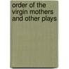 Order Of The Virgin Mothers And Other Plays door Lois June Wickstrom