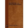 Our Daily Life - Its Duties And Its Dangers by Charles Dent Bell