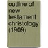 Outline Of New Testament Christology (1909)