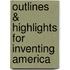 Outlines & Highlights For Inventing America