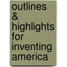 Outlines & Highlights For Inventing America door Cram101 Textbook Reviews