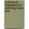 Outlines & Highlights For Working-Class War by Reviews Cram101 Textboo