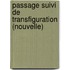 Passage Suivi de Transfiguration (Nouvelle)