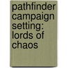 Pathfinder Campaign Setting: Lords of Chaos door James Jacobs