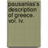 Pausanias's Description Of Greece. Vol. Iv.