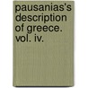 Pausanias's Description Of Greece. Vol. Iv. door Thomas Pausanias