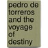 Pedro de Torreros and the Voyage of Destiny