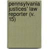 Pennsylvania Justices' Law Reporter (V. 15) door Unknown Author