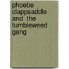 Phoebe Clappsaddle And  The Tumbleweed Gang door Melanie Chrismer