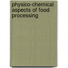 Physico-Chemical Aspects Of Food Processing door Stephen T. Beckett