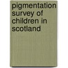 Pigmentation Survey Of Children In Scotland door James Fowler Tocher