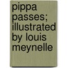 Pippa Passes; Illustrated By Louis Meynelle door Robert Browining