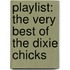 Playlist: The Very Best of the Dixie Chicks