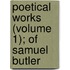 Poetical Works (Volume 1); Of Samuel Butler