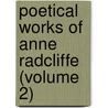 Poetical Works of Anne Radcliffe (Volume 2) door Ann Ward Radcliffe