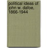 Political Ideas of John W. Dafoe, 1866-1944 door Ramsay Cook