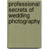 Professional Secrets Of Wedding Photography