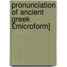 Pronunciation of Ancient Greek £Microform] door Friedrich Blass