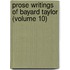 Prose Writings Of Bayard Taylor (Volume 10)