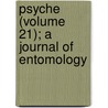 Psyche (Volume 21); A Journal Of Entomology door Cambridge Ento Club