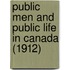 Public Men And Public Life In Canada (1912)