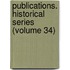 Publications. Historical Series (Volume 34)