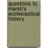 Questions To Marsh's Ecclesiastical History door Joseph Emerson