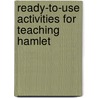 Ready-To-Use Activities for Teaching Hamlet door John Wilson Swope