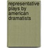 Representative Plays By American Dramatists