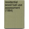 Residential Wood Fuel Use Assessment (1984) door Ltd Eco Northwest