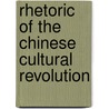 Rhetoric Of The Chinese Cultural Revolution door Xing Lu