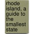 Rhode Island, a Guide to the Smallest State