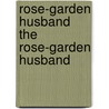 Rose-Garden Husband the Rose-Garden Husband door Margaret Widdemer