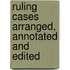 Ruling Cases Arranged, Annotated And Edited