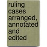 Ruling Cases Arranged, Annotated And Edited by Robert Campbell