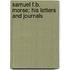 Samuel F.B. Morse; His Letters And Journals
