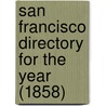 San Francisco Directory for the Year (1858) door Henry G. Langley