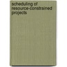 Scheduling Of Resource-Constrained Projects door Robert Klein