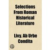 Selections from Roman Historical Literature door Livy. Ab Urbe Condita