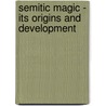 Semitic Magic - Its Origins And Development door R. Campbell Thompson