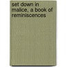 Set Down In Malice, A Book Of Reminiscences by Gerald Cumberland