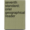 Seventh Standard; Oriel Geographical Reader by Marcus Ward Co
