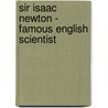 Sir Isaac Newton - Famous English Scientist door Anne Marie Sullivan