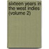 Sixteen Years In The West Indies (Volume 2)