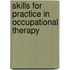Skills for Practice in Occupational Therapy
