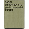 Social Democracy In A Post-Communist Europe door Michael CoppieterWaller