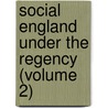 Social England Under the Regency (Volume 2) door John Ashton