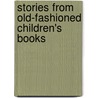Stories from Old-Fashioned Children's Books door Authors Various