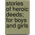 Stories of Heroic Deeds; For Boys and Girls