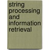 String Processing And Information Retrieval door A. Apostolico